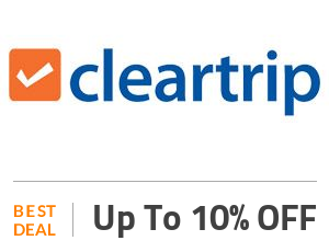 Cleartrip Deal: Get 10% OFF + Extra 10% OFF On Bookings & Win 2 Tickets Off